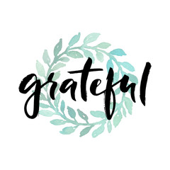 Obraz premium Grateful, ink hand lettering. Modern calligraphy. Hand drawn abstract watercolor wreath.