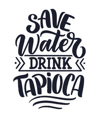 Hand drawn ettering quote about tapioca. Typographic menu design. Poster for restaurant or print template. Funny concept. Vector