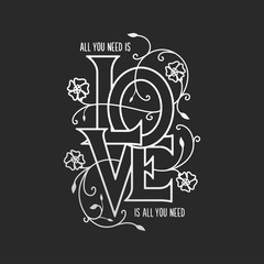 All you need is love floral typography. Vector illustration.