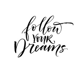 Follow  your dreams card. Hand drawn brush style modern calligraphy. Vector illustration of handwritten lettering. 