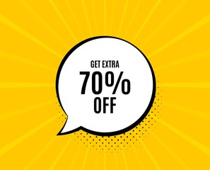 Get Extra 70% off Sale. Chat speech bubble. Discount offer price sign. Special offer symbol. Save 70 percentages. Yellow vector banner with bubble. Extra discount text. Chat badge. Vector