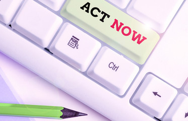 Conceptual hand writing showing Act Now. Concept meaning do not hesitate and start working or doing...