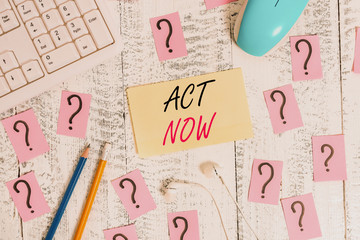 Word writing text Act Now. Business photo showcasing do not hesitate and start working or doing...