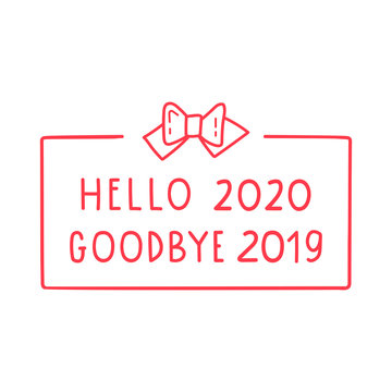 Hand drawn badge - hello 2020 goodbye 2019. New year concept. Vector illustration on white background.