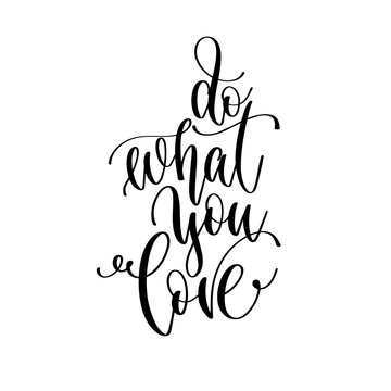 do what you love - hand lettering inscription text, positive quote