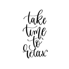 take time to relax - hand lettering inscription text, motivation and inspiration positive quote