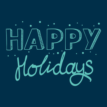Lettering Happy Holidays for card, banner. Hand drawn font.