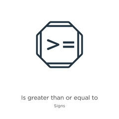 Is greater than or equal to icon. Thin linear is greater than or equal to outline icon isolated on white background from signs collection. Line vector is greater than or equal to sign, symbol for web