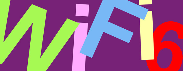 Graphic with text combining colors in strong contrast. Illustration, poster design WiFi 6 WLAN New protocols in development. Telecommunications New Generation Network Connectivity.