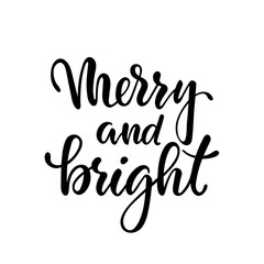 Fototapeta na wymiar Merry and bright. Hand drawn creative calligraphy, brush pen lettering. design holiday greeting cards and invitations of Merry Christmas and Happy New Year, banner, poster, logo, seasonal holiday.