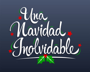 Una Navidad Inolvidable, An Unforgettable Christmas spanish text lettering vector.