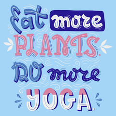 Vector Hand Drawn Calligraphy Eat More Plants, Do More Yoga. Motivational Phrase.