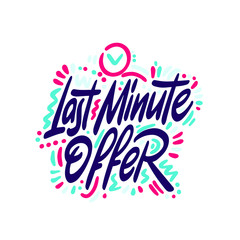 last minute offer  banner - text in white drawn label, business seasonal shopping concept, vector