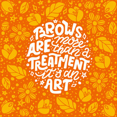 Lettering quote about brows. Bright vector hand-drawn typography illustration for beauty salon, brow bar, print, packaging design, t-shirt, poster.