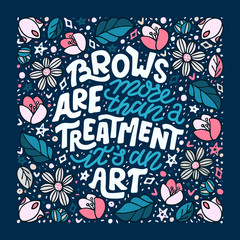 Naklejka premium Modern lettering quote about brows. Vector hand-drawn typography illustration on the dark background for beauty salon, brow bar, print, packaging design, t-shirt, poster.