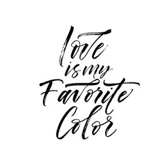Obraz premium Love is my Favorite color postcard. Modern vector brush calligraphy. Ink illustration with hand-drawn lettering. 