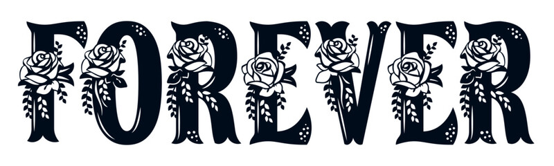 Word Forever with pattern of roses. Lace inscription. Floral decor for the wedding and St. Valentine's Day. Template for laser cutting, wood carving, paper cut and printing. Vector illustration.