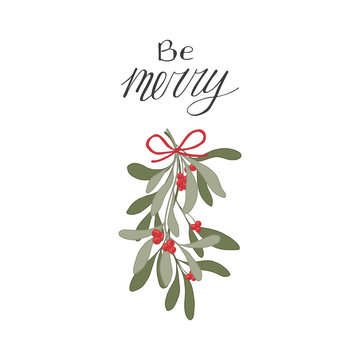 Be merry hand drawn lettering. Mistletoe with red berries. Christmas card. Stock vector illustration.