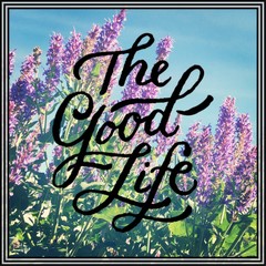 Quote "the good life"