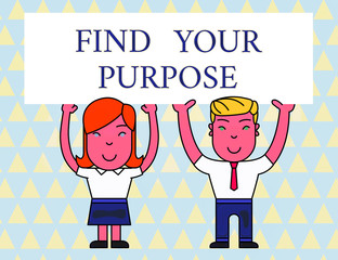 Text sign showing Find Your Purpose question. Business photo text reason for something is done or for which exists Two Smiling People Holding Big Blank Poster Board Overhead with Both Hands