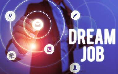 Writing note showing Dream Job. Business concept for An act that is paid of by salary and giving...