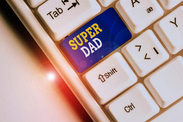 Conceptual hand writing showing Super Dad. Concept meaning Children idol and super hero an...