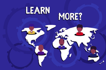 Writing note showing Learn More question. Business concept for gain knowledge or skill studying practicing Connection multiethnic persons all Global business earth map