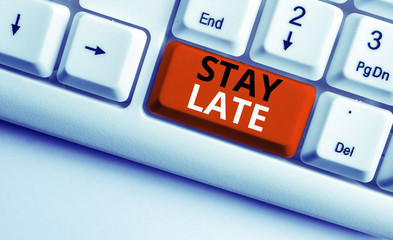 Writing note showing Stay Late. Business concept for A routine in which a demonstrating goes to...