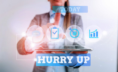 Text sign showing Hurry Up. Business photo text asking someone to do a job very fast Quickly Lets go Encourage Female human wear formal work suit presenting presentation use smart device