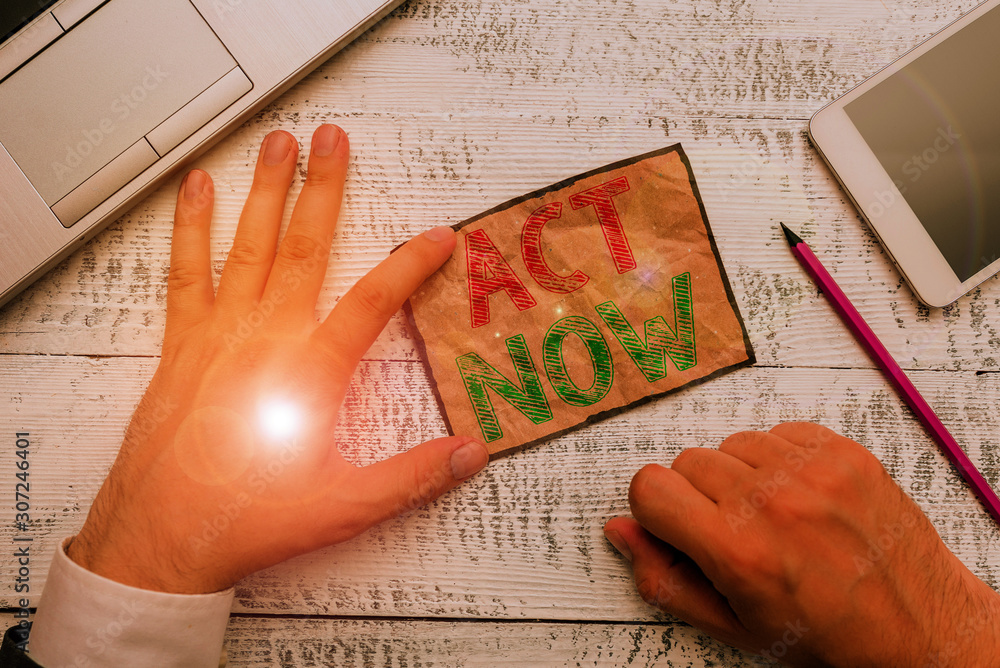 Poster handwriting text act now. conceptual photo having fast response asking someone to do action dont del