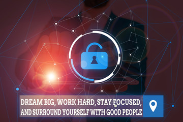 Conceptual hand writing showing Dream Big Work Hard Stay Focused. Concept meaning Dream Big Work...