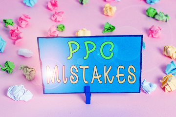 Writing note showing Ppc Mistakes. Business concept for judgment that is misguided or wrong in pay...
