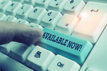 Conceptual hand writing showing Available Now. Concept meaning you can find it obtain or operable...