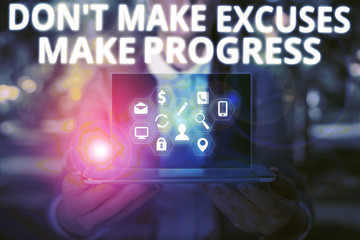 Writing note showing Don T Make Excuses Make Progress. Business concept for Keep moving stop...