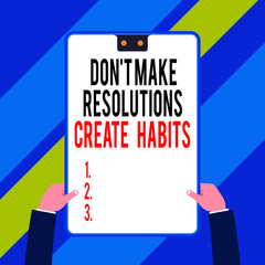Word writing text Don T Make Resolutions Create Habits. Business photo showcasing Routine for everyday to achieve goals Two executive male hands holding electronic device geometrical background