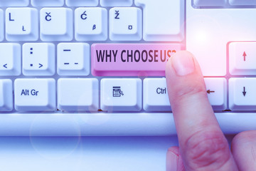Text sign showing Why Choose Us Question. Business photo showcasing list of advantages and...