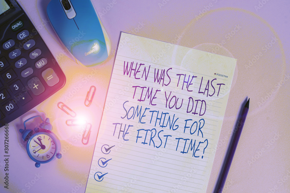 Poster writing note showing when was the last time you dids. business concept for when was the last time yo