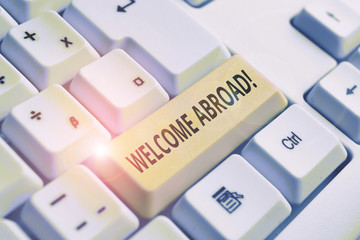 Conceptual hand writing showing Welcome Abroad. Concept meaning something that you say when someone...