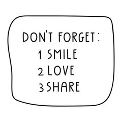 Funny to do list. Don't forget smile, love, share. Lettering hand drawn quote. Vector illustration for greeting card, t shirt, print, stickers, posters design on white background.