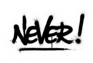 graffiti never word sprayed in black over white