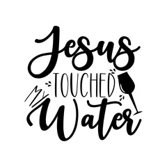 Jesus touched my water- funny calligraphy text, with wine glass.Good for greeting card and  t-shirt print, flyer, poster design, mug.