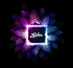 Aloha Hawaii vector background. Dark tropical summer party design with palm leaves, neon rectangle, aloha text. Hawaiian party. Exotic cyberpunk illustration for beach nightclub or dance club.