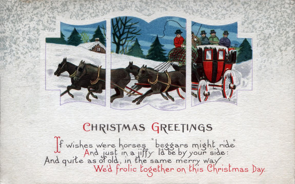 If wishes were horses, "beggars might ride", red carriage drawn by team of horses, running through a rural Winter snow scene. Merry Christmas, vintage postcard graphics illustration