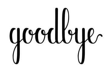 Goodbye quote. Hand drawn lettering. Calligraphic simple text. Vector illustration isolated