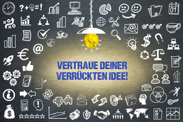 Vertraue deiner verrückten Idee! 
