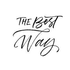 The best way postcard. Hand drawn brush style modern calligraphy. Vector illustration of handwritten lettering. 