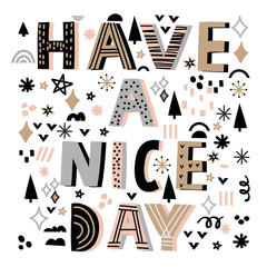 Have a nice day quote vector illustration with different decorative elements. Hand drawn lettering in square frame. Winter, Christmas time.