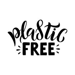 Plastic free lettering card. Hand lettered environment friendly eco-lifestyle quote against plastic pollution. Typography poster, hand drawn caligraphy vector illustration isolated on white background