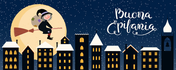 Hand drawn vector illustration with witch Befana with sack flying on broomstick over city, moon, Italian text Buona Epifania, Happy Epiphany. Flat style design. Concept holiday card, poster, banner.