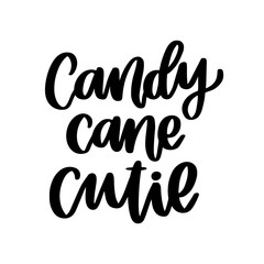 The hand-drawing funny quote: Candy cane cutie, in a trendy calligraphic style. It can be used for card, mug, brochures, poster, t-shirts, phone case etc.
